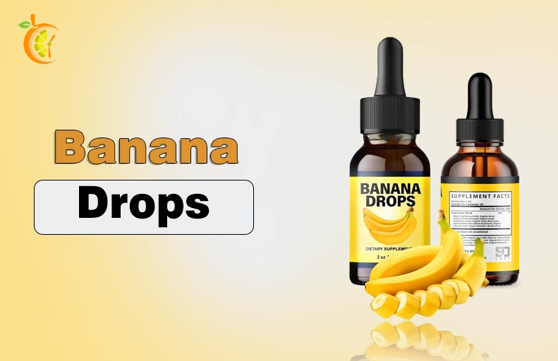 Banana Drops – How to Use, Ingredients, and Safety Tips (2025) Banana Drops
